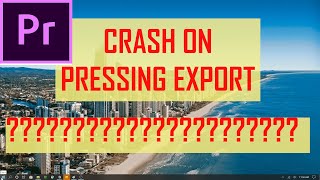 FIXED Premiere Pro CC 2020 Crash on PRESSING EXPORT  Creative Cloud  Crashing Issue [upl. by Skipper82]