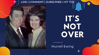 Its Not Over  Murrell Ewing [upl. by Shanks]