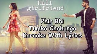 Phir Bhi Tumko Chahunga Karaoke With Lyrics  Arijit Singh  Half Girlfriend [upl. by Eile]