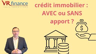 Crédit immobilier  AVEC ou SANS apport  apport crédit prêt immobilier [upl. by Natty361]