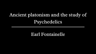 Earl Fontainelle  Ancient platonism and the study of Psychedelics [upl. by Erasmus]