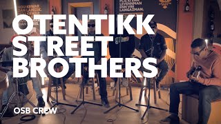 S7Otentikk Street Brothers osb crew  Panik dan baz Akoustik [upl. by Namref]