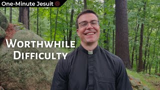 Worthwhile Difficulty  OneMinute Jesuit [upl. by Lrub]