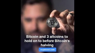 Bitcoin and 3 altcoins to hold on to before Bitcoins halving [upl. by Esemaj]