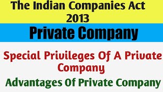 The Indian Companies act 2013 Special Privileges Of Private Company Advantage Of Private Company [upl. by Gagnon]