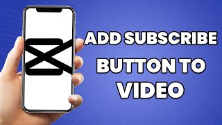 How To Add Subscribe Button On Video Capcut Tutorial 2023 [upl. by Marleen]