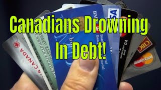 Canadians are Drowning in Debt  To Maintain a Basic Middle Class Middle Class Lifestyle [upl. by Fortunio]