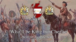 Wha’ll be king but Charlie  Scottish Jacobite Song [upl. by Aisiat]