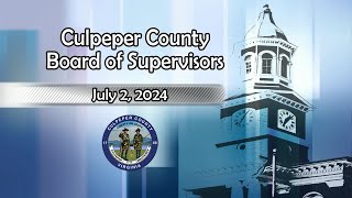 Culpeper BOS Meeting  PM  July 2 2024 [upl. by Heindrick572]