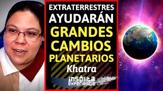 ADVERTENCIA I EXTRATERRESTRES nos ayudarán en momentos de los GRANDES CAMBIOS PLANETARIOS KHATRA [upl. by Yekcor131]