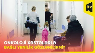 Onkoloji xəstəliklərin müalicəsi icbari tibbi sığorta zərfinə daxil ediləcəkmi [upl. by Daub2]