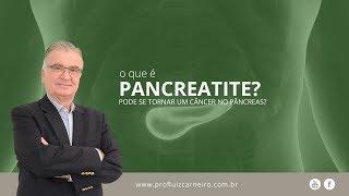 O que é Pancreatite Pode se tornar um Câncer no Pâncreas  Prof Dr Luiz Carneiro CRM 22761 [upl. by Irvin674]