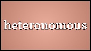 Heteronomous Meaning [upl. by Mayhs]