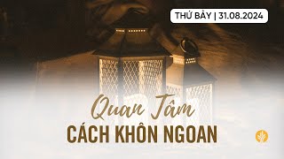 Quan Tâm Cách Khôn Ngoan  Tĩnh nguyện Lời Sống Hằng Ngày  31 Tháng 08 2024 [upl. by Adriena]