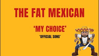 The Fat Mexican  My Choice Bandidos Song [upl. by Hinda615]