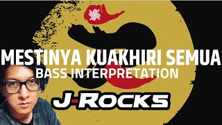 MESTINYA KUAKHIRI SEMUA  JROCKS  BASS INTERPRETATION [upl. by Wager]