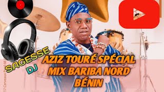 AZIZ TOURÉ SPECIAL MIX NORD BÉNIN SAGESSE DJ [upl. by Leor]