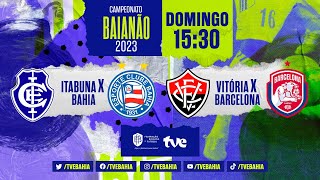 ITABUNA 4 x 0 BAHIA E VITÓRIA 0 x 0 BARCELONA  DOIS JOGOS AO MESMO TEMPO  BaianãoNaTVE [upl. by Enyalb10]