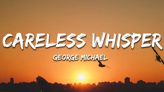 George Michael  Careless Whisper Lyrics [upl. by Guinevere18]