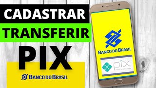 COMO CADASTRAR E TRANSFERIR DINHEIRO PELO PIX BANCO DO BRASIL [upl. by Aneetsirk790]