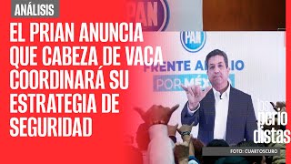 Análisis  PRIAN anuncia que Cabeza de Vaca coordinará su estrategia de seguridad [upl. by Batty784]