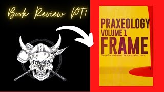 Book Review Praxeology Vol 1 Frame [upl. by Hobey]