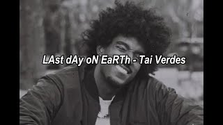 LAst dAy oN EaRTh  Tai Verdes Lyrics Sub Español [upl. by Adliw323]