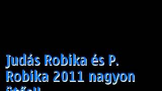 Judás Robika és PRobi 2011 nagyon Ütöss mp4 [upl. by Aneeg]