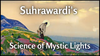 Suhrawardis Science of Mystic Lights [upl. by Hoem]