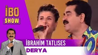 İbrahim Tatlıses  Derya  İbo Show [upl. by Ayat]