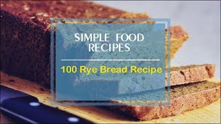 100 Rye Bread Recipe [upl. by Gustaf927]