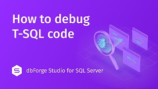 SQL Debugger in the dbForge Studio for SQL Server [upl. by Naman592]