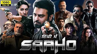 Saaho Full Movie In Hindi  Prabhas  Shraddha Kapoor  Neil Nitin Mukesh  Arun  Review amp Facts [upl. by Tor]