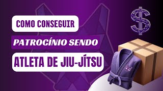 Como conseguir patrocínio sendo atleta de jiujítsu [upl. by Greenwood]