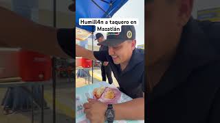 Humillan a taquero en Mazatlan parte 2 apoyo gente viralvideo [upl. by Creighton]