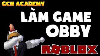 HƯỚNG DẪN LÀM GAME OBBY ĐƠN GIẢN BẰNG ROBLOX STUDIO [upl. by Yukio]