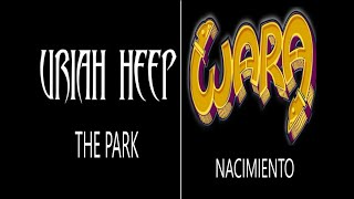 Uriah Heep  The Park vs Wara  Nacimiento [upl. by Atinet589]