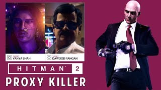 Help The Kashmirian take out both Vanya Shah amp Dawood Rangan  Proxy Killer  Hitman 2 [upl. by Eilyak]