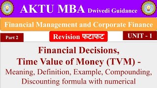 2 Financial Management and Corporate Finance aktu unit 1 Financial Decisions Time value of money [upl. by Eilhsa61]