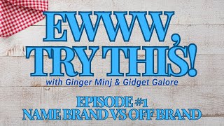 Eww Try This with Ginger Minj amp Gidget Galore Episode 1 Name Brand vs Off Brand [upl. by Clyde694]