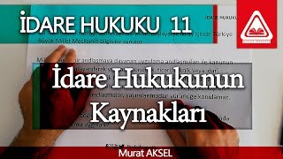 İDARE HUKUKU 11  İdare Hukukunun Kaynakları  Murat AKSEL [upl. by Uase]