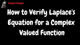 Verifying Laplaces Equation for a Complex Valued Function [upl. by Nakeber722]