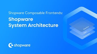 Discover Shopware System Architecture Shopware 6 Tutorial EN [upl. by Inram]