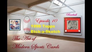 Art of Modern Sports Cards  1998 Topps EtchASketch George Vlosich Ep 10 [upl. by Maddalena312]