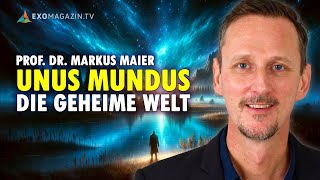 UNUS MUNDUS Die geheime Welt jenseits der Realität  Prof Dr Markus Maier  EXOMAGAZIN [upl. by Akina522]