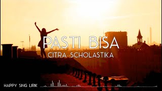 Citra Scholastika  Pasti Bisa Lirik [upl. by Suehtomit]