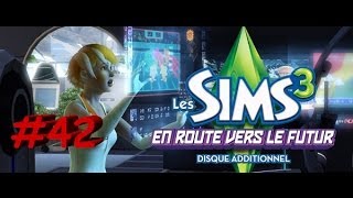 Episode 42 des sims 3 en route vers le futur   FR  quotDirection le futurrrrrr quot [upl. by Lyndon]