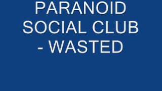 Paranoid Social Club  Wastedwmv [upl. by Joselow2]