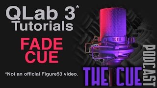 The Cue Tutorials  QLab 3 Unofficial  Episode 07  The Fade Cue [upl. by Lavud]