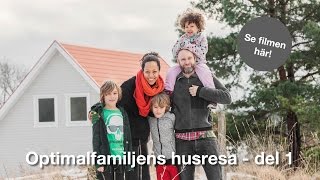 Optimalfamiljens husresa  del 1 [upl. by Ardnuhsed]